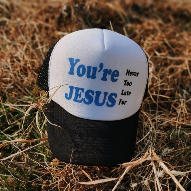 its never too late for Jesus hat
